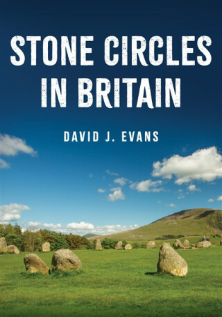 Stone Circles in Britain - David J. A.  Evans