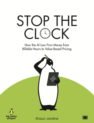 Stop The Clock: How The AI Law Firm Moves From Billable Hours to Value-Based Pricing - Shaun Jardine