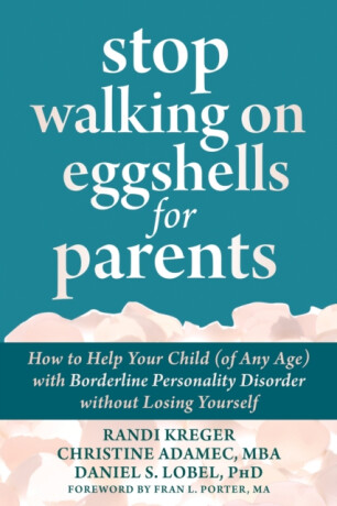 Stop Walking on Eggshells for Parents - Randi Kreger,Christine Adamec,Daniel S., PhD, PhD Lobel
