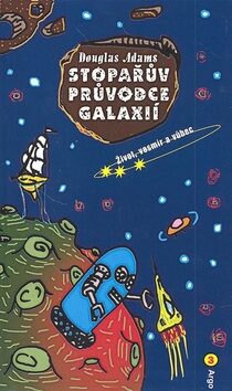 Stopařův průvodce Galaxií 3 Život, vesmír a vůbec - Douglas Adams