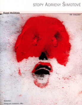 Stopy Adrieny Šimotové - Karel Hvížďala,Adriena Šimotová