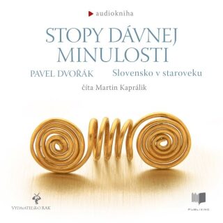 Stopy dávnej minulosti - Slovensko v staroveku - Pavel Dvořák