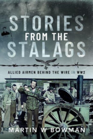 Stories from the Stalags - Martin W. Bowman