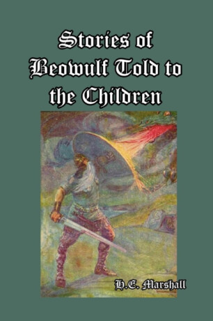 Stories of Beowulf Told to the Children - Michael Marshall Smith