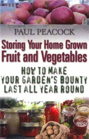 Storing Your Home Grown Fruit and Vegetables - Paul Peacock