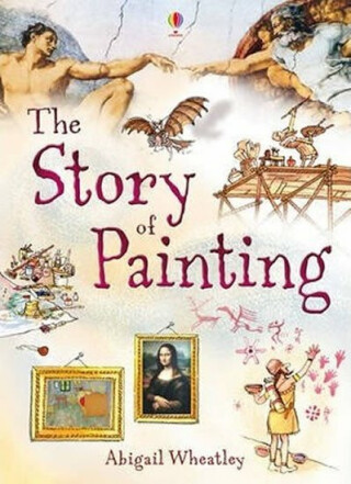Story Of Painting - Fiona Patchettová,Abigail Wheatley,Fiona Patchett