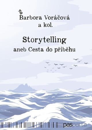 Storytelling aneb Cesta do příběhu - kolektiv autorů,Barbora Voráčová