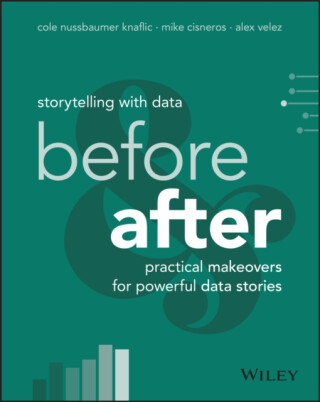 Storytelling with Data - Cole Nussbaumer Knaflic,Alex Velez,Mike Cisneros