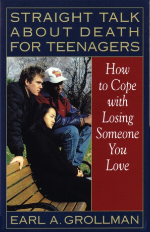 Straight Talk about Death for Teenagers - Grollman Earl A.