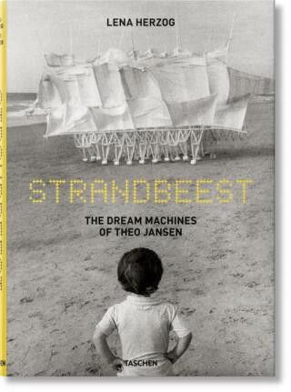 Strandbeest. The Dream Machines of Theo Jansen - Lawrence Weschler,Lena Herzog,Theo Jansen