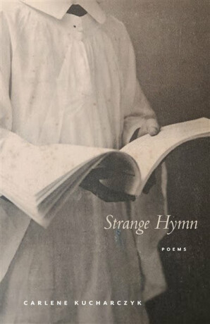 Strange Hymn - Carlene Kucharczyk
