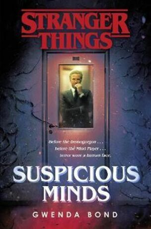 Stranger Things: Suspicious Minds : The First Official Novel - Gwenda Bond
