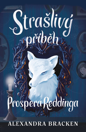 Strašlivý příběh Prospera Reddinga - Alexandra Bracken
