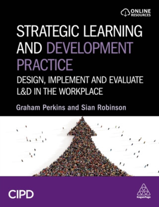 Strategic Learning and Development Practice - Graham Perkins,Sian Robinson