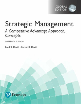 Strategic Management: A Competitive Advantage Approach, Concepts, Global Edition - Forest David,Fred David