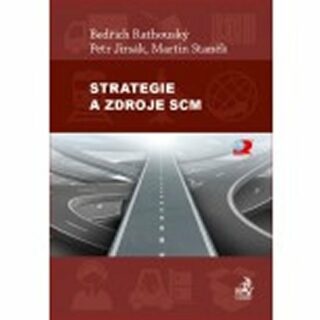 Strategie a zdroje SCM - Bedřich Rathouský; Petr Jirsák; Martin Staněk