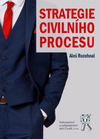 Strategie civilního procesu - Aleš Rozehnal