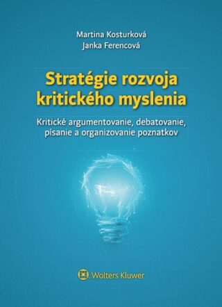 Stratégie rozvoja kritického myslenia - Janka Ferencová,Martina Kosturková