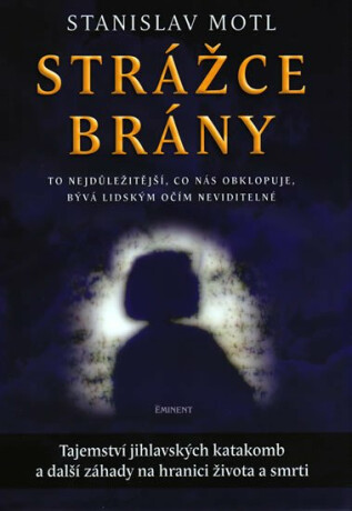 Strážce brány - Tajemství jihlavských katakomb... - Stanislav Motl