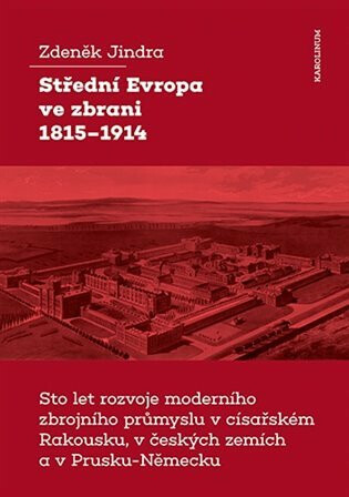 Střední Evropa ve zbrani 1815-1914 - Zdeněk Jindra