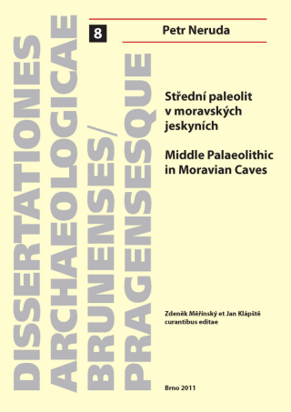 Střední paleolit v moravských jeskyních. Middle Palaeolithic in Moravian Caves - Petr Neruda