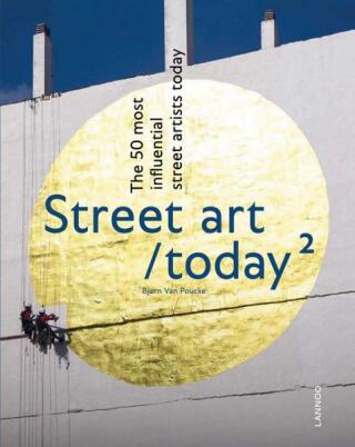 Street Art Today II: The 50 Most Influential Street Artists Today - Van Poucke