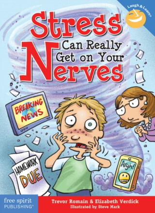 Stress Can Really Get on Your Nerves - Elizabeth Verdick,Trevor Romain
