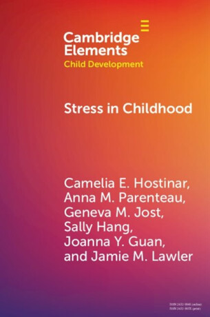 Stress in Childhood - Anna M.  Parenteau,Sally  Hang,Joanna Y.  Guan,Jamie M.  Lawler,Geneva M.  Jost,Camelia E.  Hostinar
