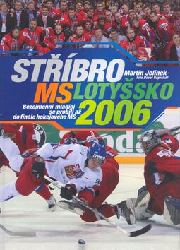 Stříbro MS Lotyšsko 2006 - Martin Jelínek,Pavel Paprskář