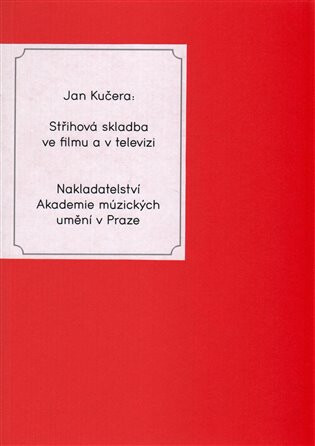 Střihová skladba ve filmu a v televizi - Jan Kučera