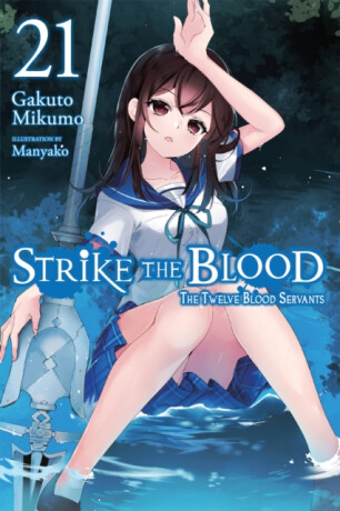Strike the Blood, Vol. 21 (light novel) - Gakuto Mikumo,Manyako Manyako