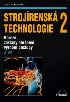 Strojírenská technologie 2, 2. díl - Miroslav Hluchý,Jan Kolouch