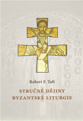 Stručné dějiny byzantské liturgie - Robert F. Taft