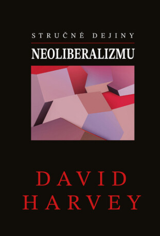 Stručné dejiny neoliberalizmu - Professor David Harvey