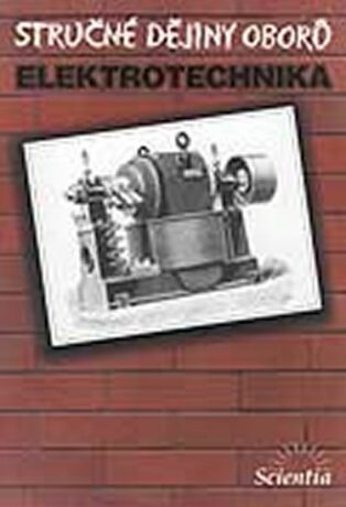 Stručné dějiny oborů - Elektrotechnika - Daniel Mayer