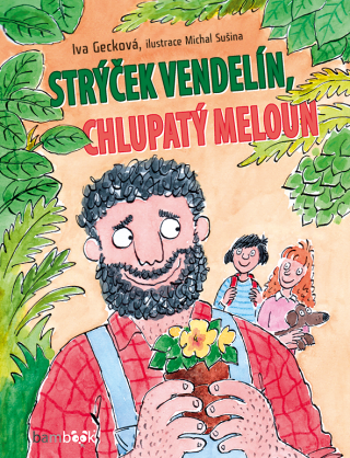 Strýček Vendelín, chlupatý meloun - Michal Sušina,Iva Gecková