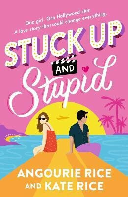 Stuck Up and Stupid - Rice Angourie,Kate Rice