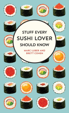 Stuff Every Sushi Lover Should Know - Cohen Brett,Marc Luber