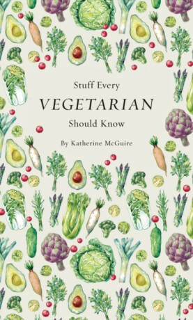 Stuff Every Vegetarian Should Know - Katherine McGuire