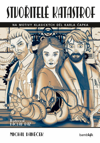 Stvořitelé katastrof - Michal Vaněček,Václav Ráž