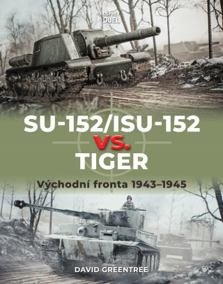 SU-152/ISU-152 vs. Tiger - David Greentree, Ian Palmer