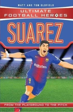 Suarez (Ultimate Football Heroes - the No. 1 football series) - Tom & Matt Oldfield,Ultimate Football Heroes