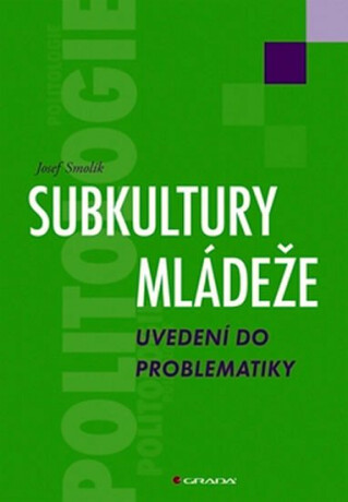 Subkultury mládeže - uvedení do problematiky - Josef Smolík
