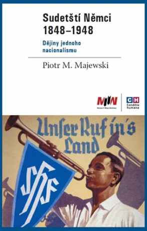 Sudetští Němci 1848-1948 - Piotr M. Majewski