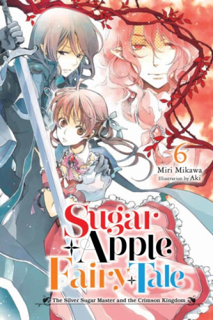 Sugar Apple Fairy Tale, Vol. 6 (light novel) - Nicole Wilder,Aki Aki,Miri Mikawa