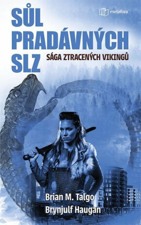 Sůl pradávných slz - Sága ztracených Vikingů 1 - Brian M. Talgo,Brynjulf Haugan