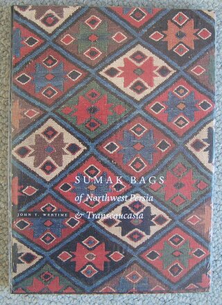 Sumak Bags: of Northwest Persia and Transcaucasia (bazar) - John T. Wertime