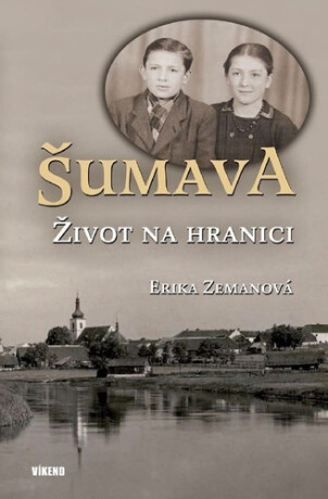 Šumava – Život na hranici - Erika Zemanová