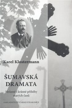 Šumavská dramata - Karel Klostermann