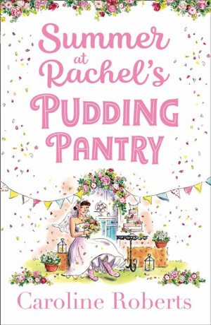 Summer at Rachelâ€™s Pudding Pantry - Caroline Roberts